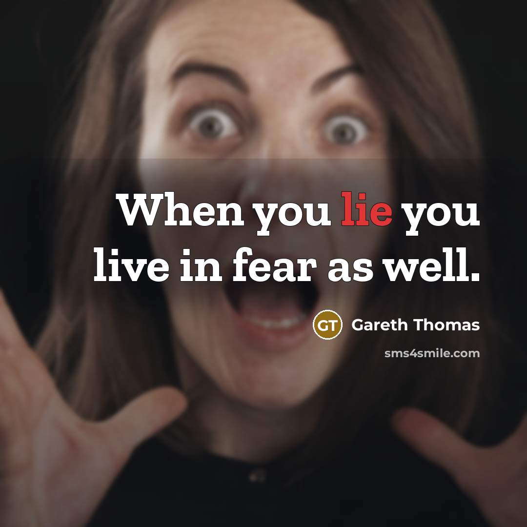 “When you lie you live in fear as well.…” quote by Gareth Thomas