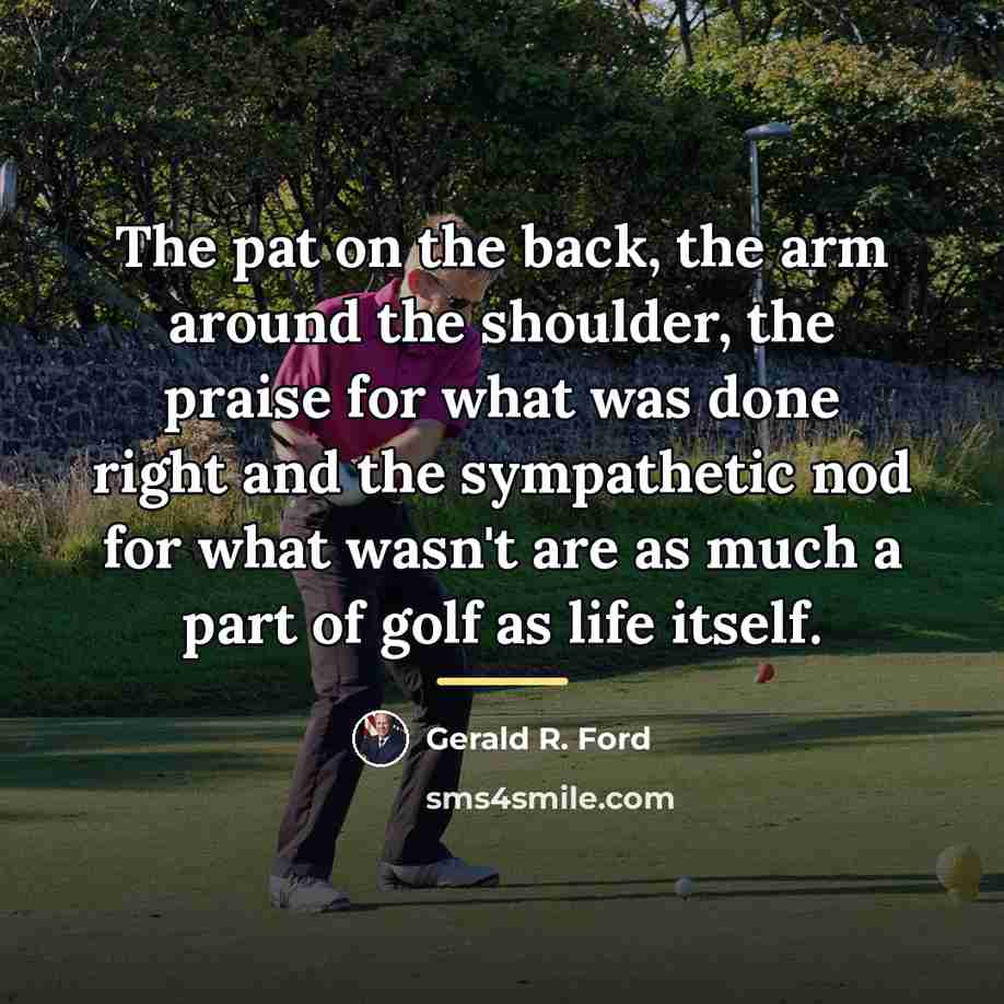 “The pat on the back, the arm around the shoulder,…” quote by Gerald R. Ford