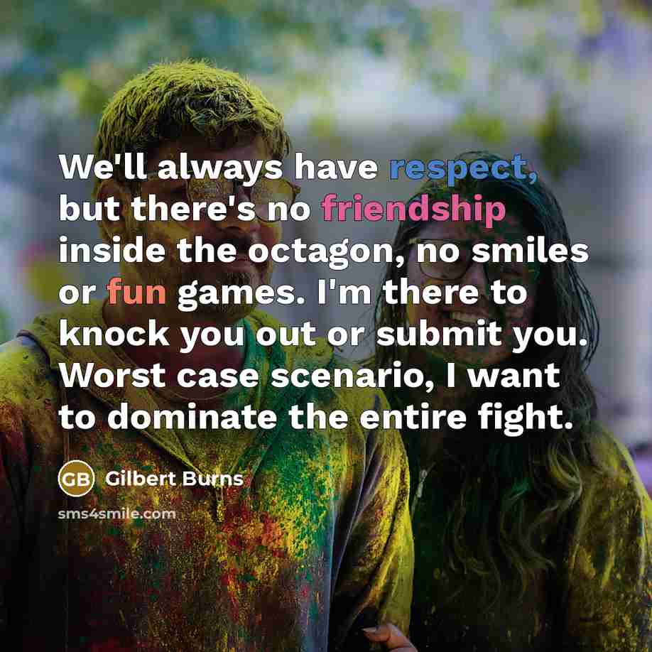 “We'll always have respect, but there's no friendship inside the…” quote by Gilbert Burns
