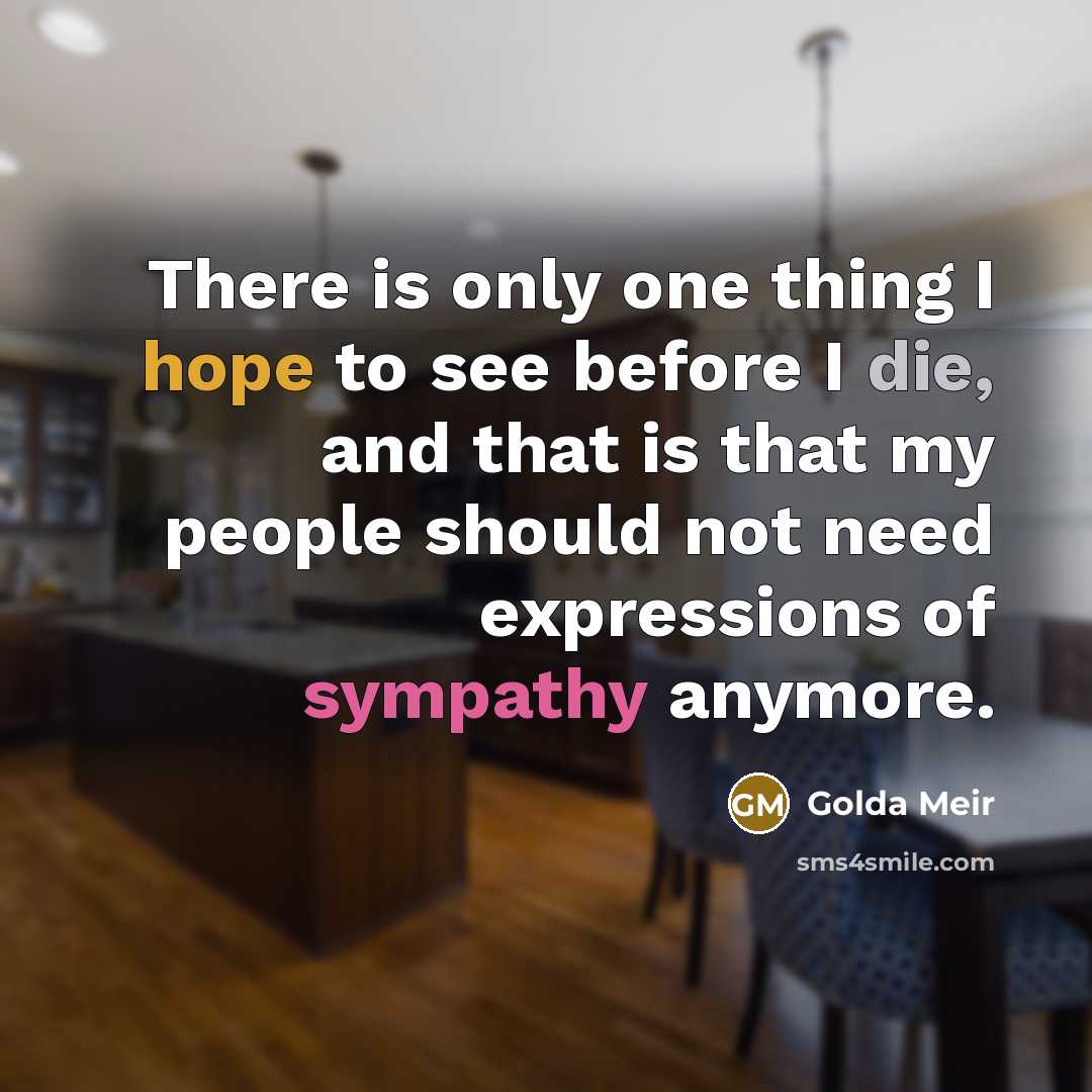 “There is only one thing I hope to see before…” quote by Golda Meir