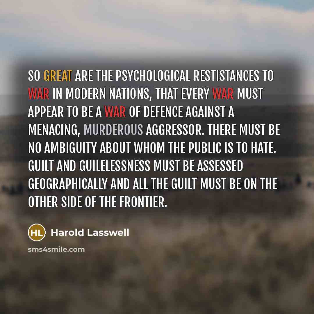 “So great are the psychological restistances to war in modern…” quote by Harold Lasswell