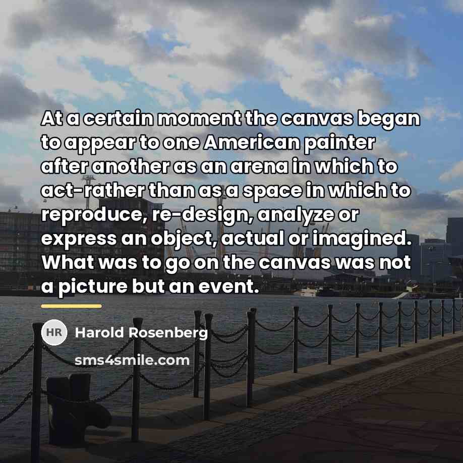 “At a certain moment the canvas began to appear to…” quote by Harold Rosenberg