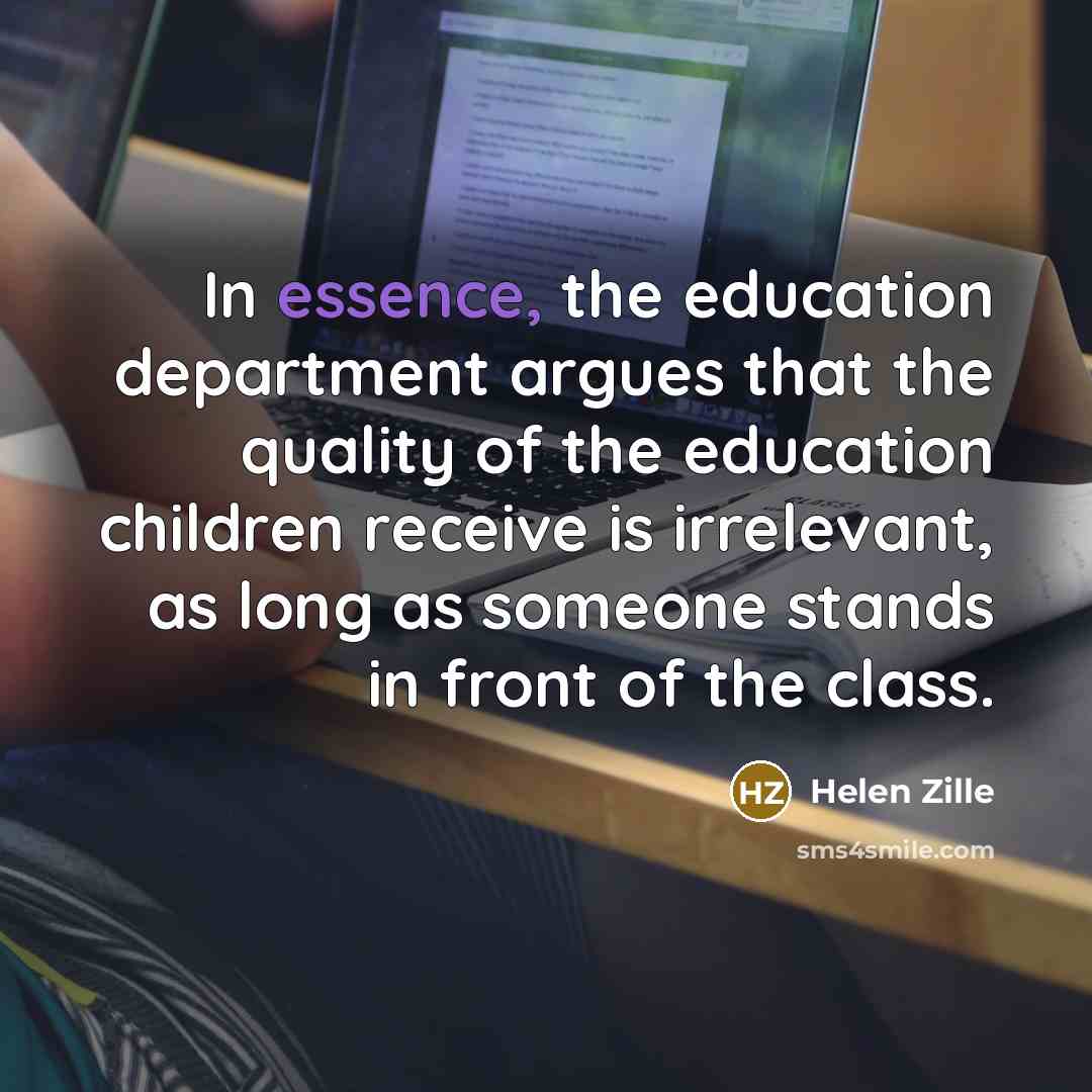 “In essence, the education department argues that the quality of…” quote by Helen Zille