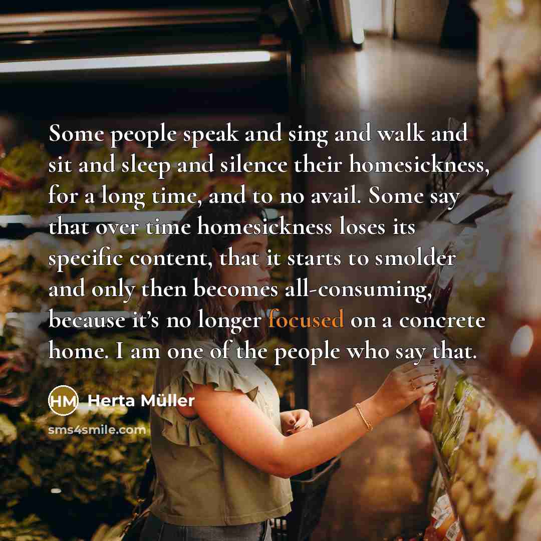 “Some people speak and sing and walk and sit and…” quote by Herta Muller