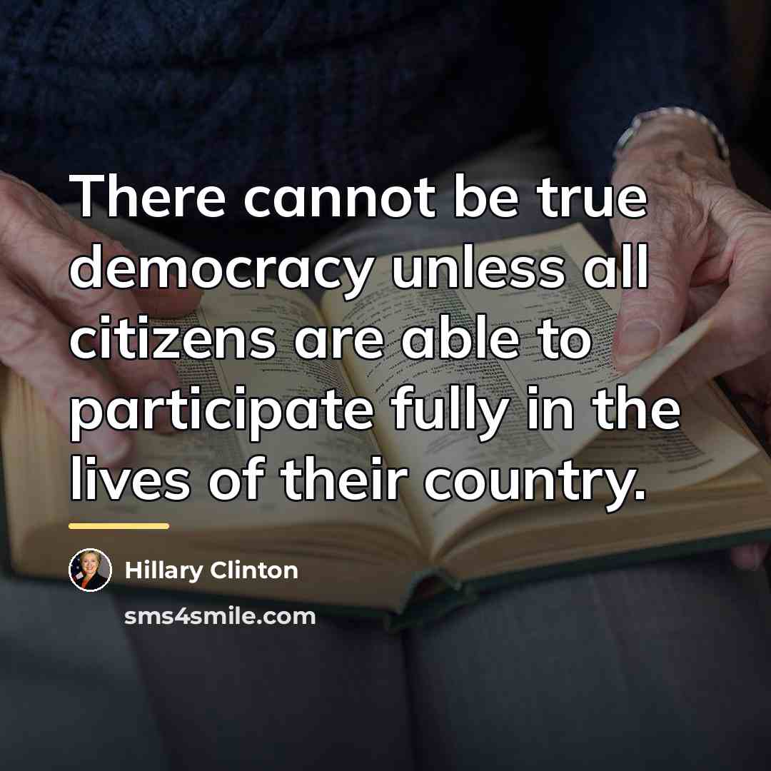 “There cannot be true democracy unless all citizens are able…” quote by Hillary Clinton