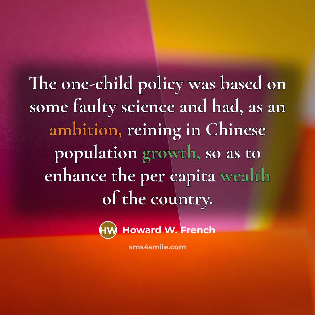 “The one-child policy was based on some faulty science and…” quote by Howard W. French