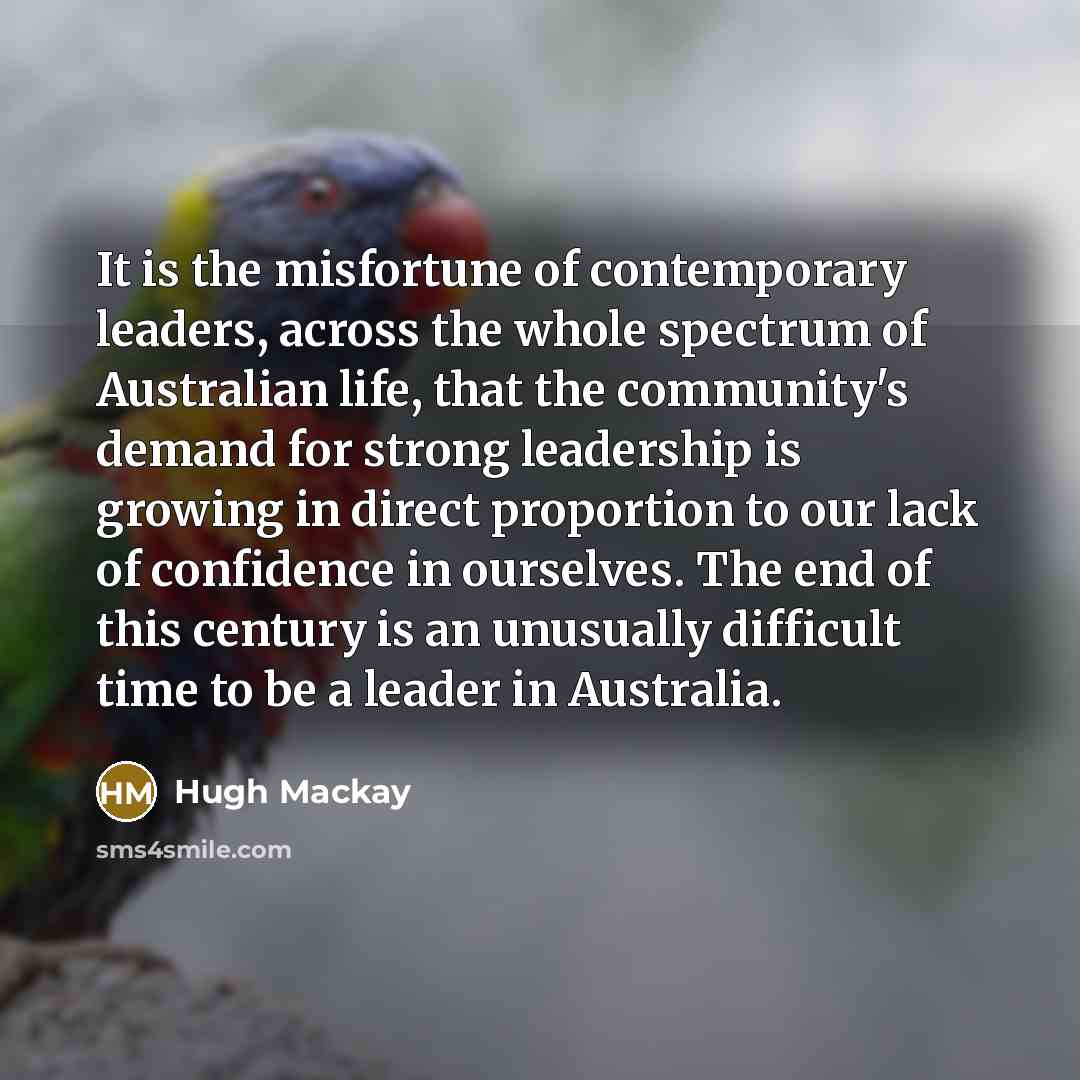 “It is the misfortune of contemporary leaders, across the whole…” quote by Hugh Mackay