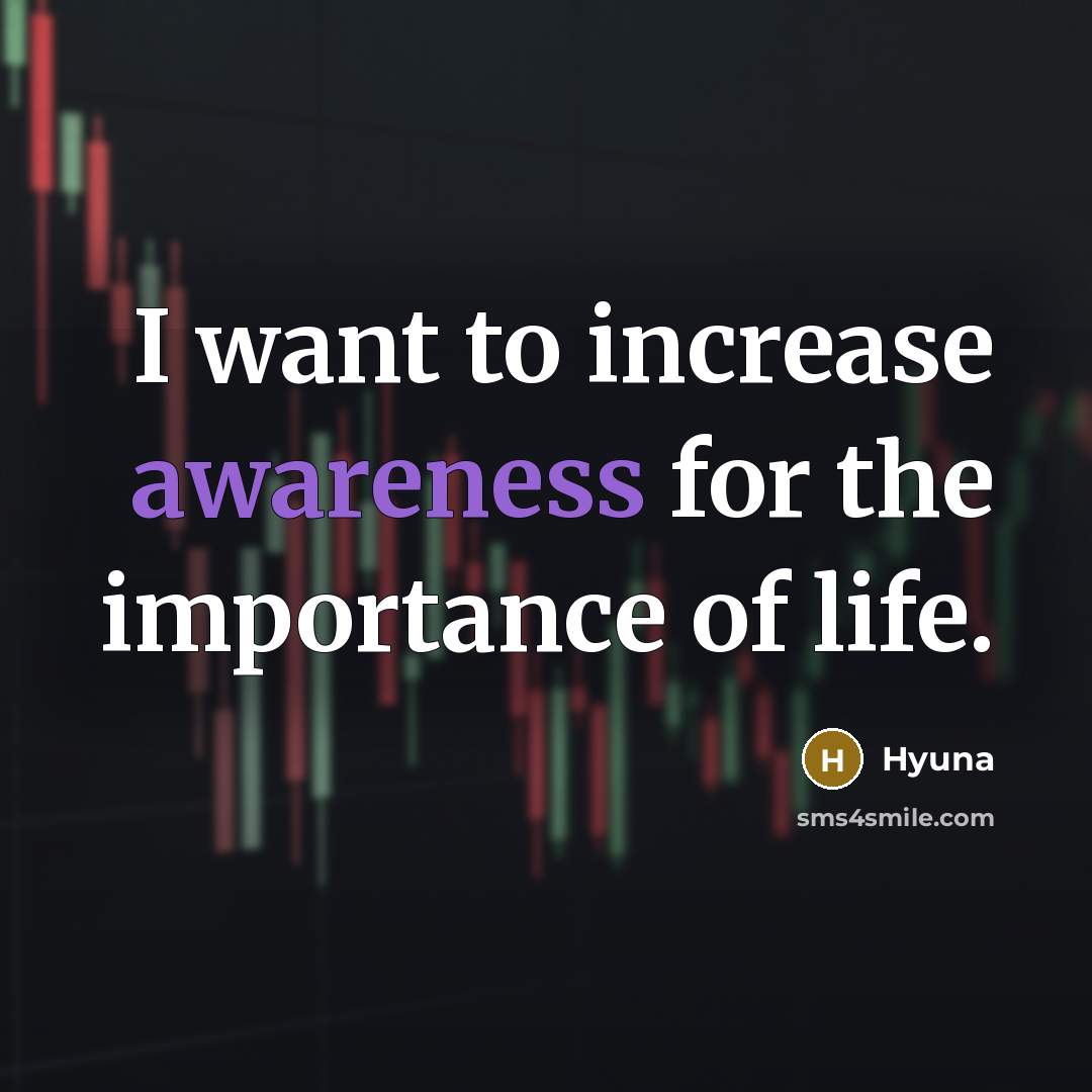 “I want to increase awareness for the importance of life.…” quote by Hyuna