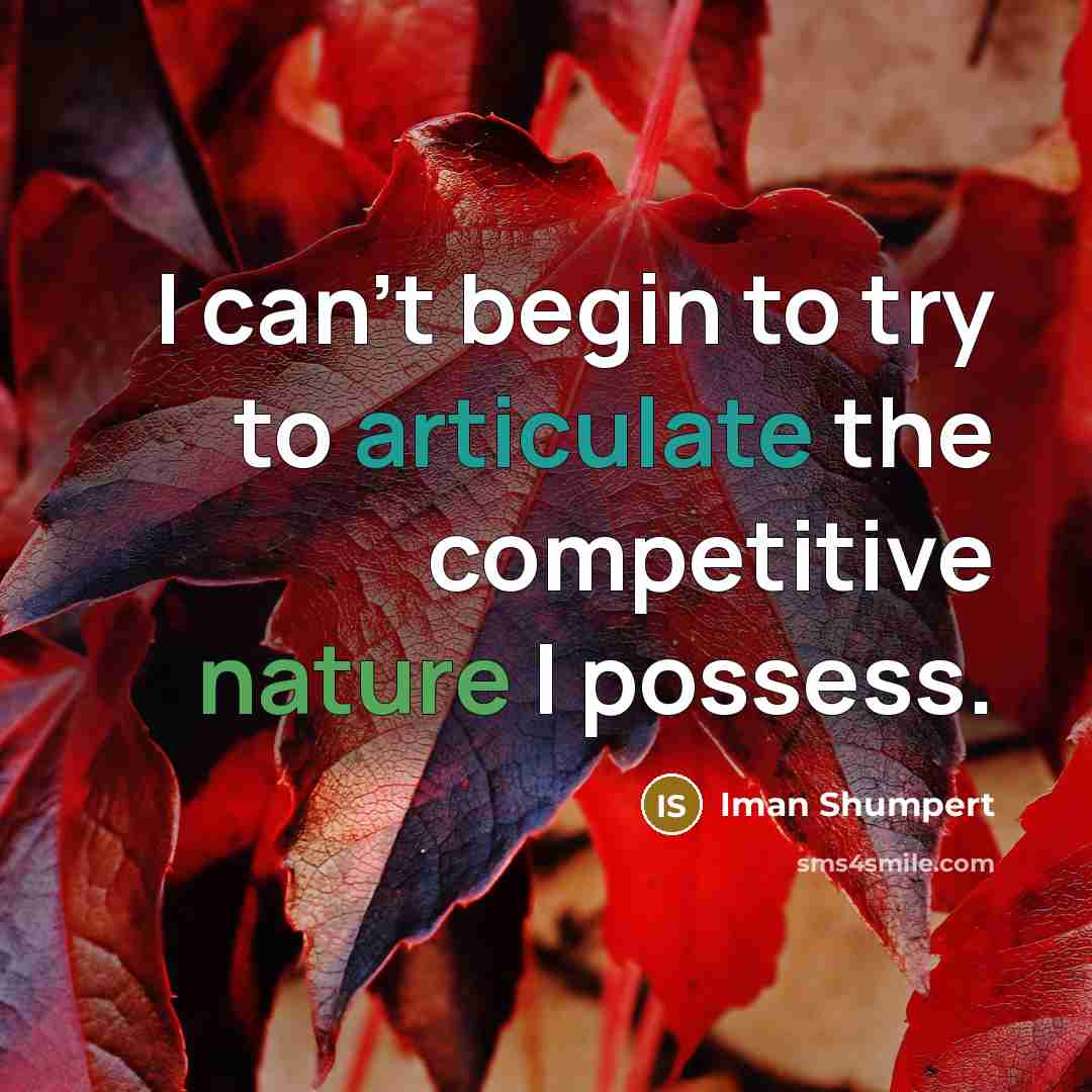 “I can't begin to try to articulate the competitive nature…” quote by Iman Shumpert