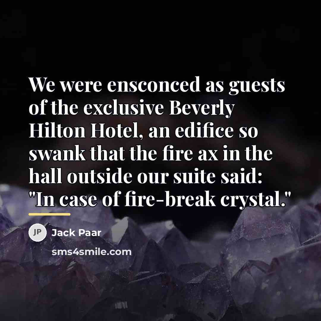 “We were ensconced as guests of the exclusive Beverly Hilton…” quote by Jack Paar