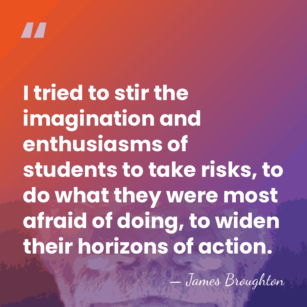 I tried to stir the imagination and enthusiasms of students to take&hellip; - James Broughton