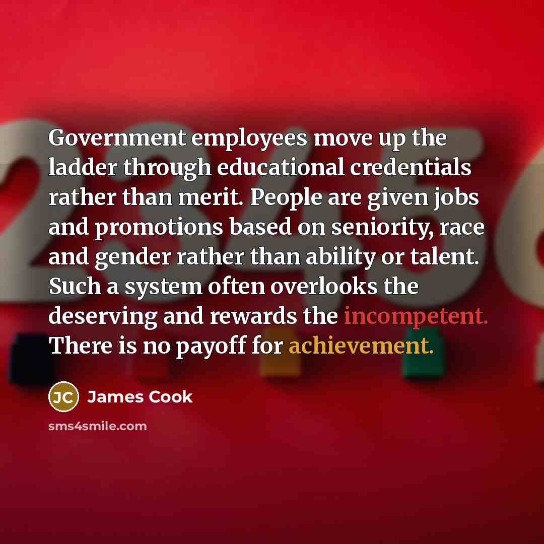 “Government employees move up the ladder through educational credentials rather…” quote by James Cook