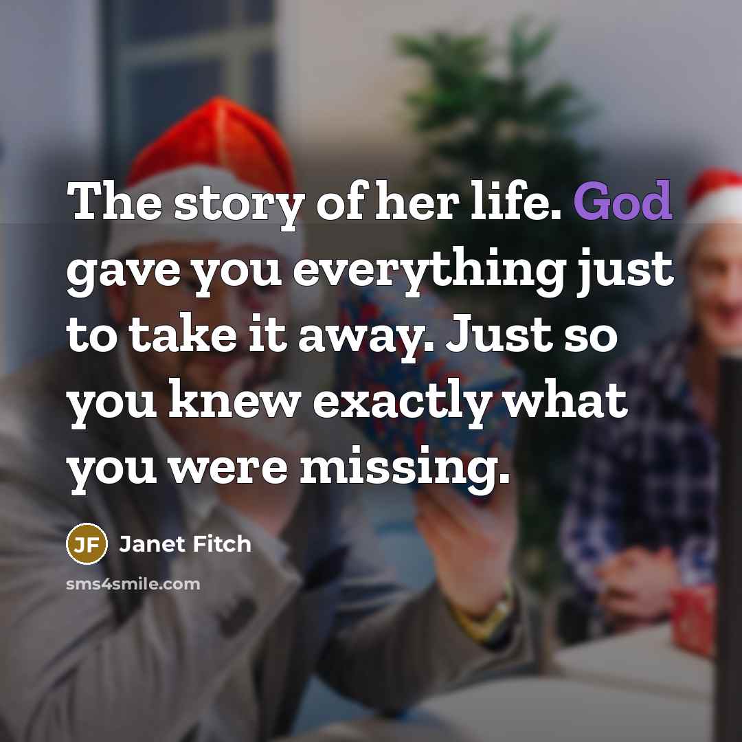 “The story of her life. God gave you everything just…” quote by Janet Fitch