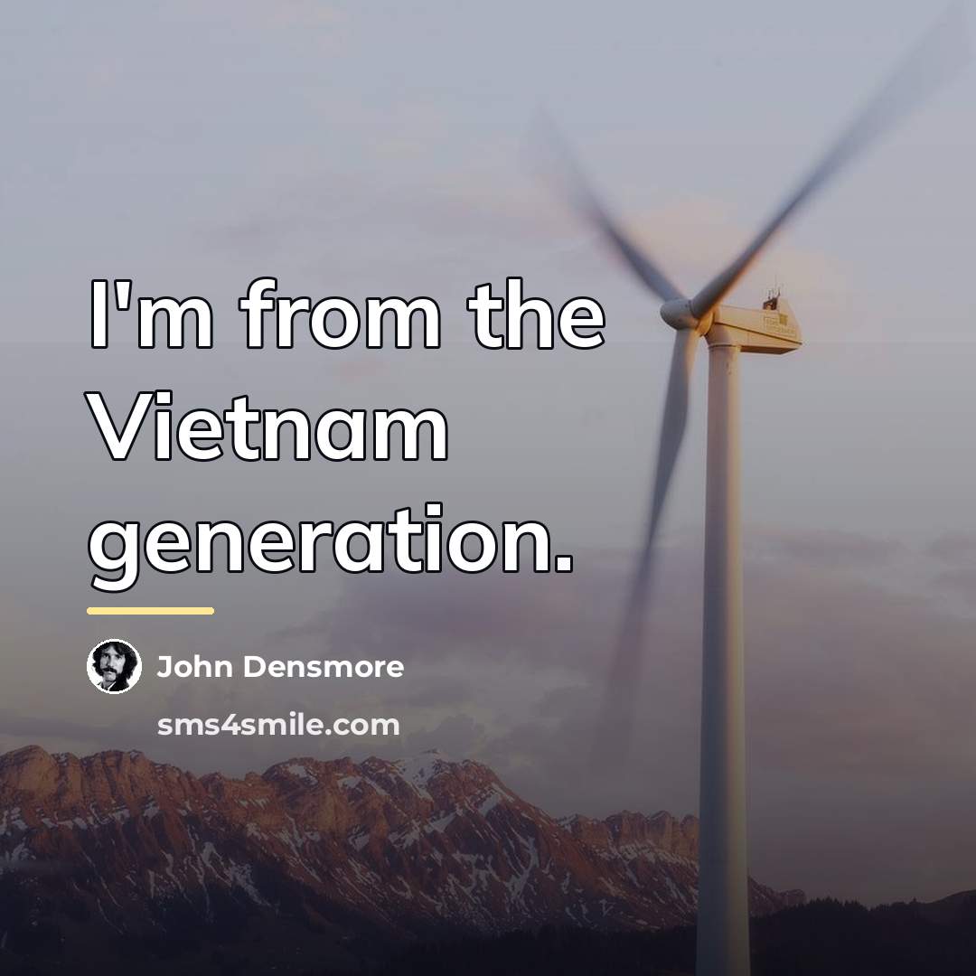 “I'm from the Vietnam generation.…” quote by John Densmore