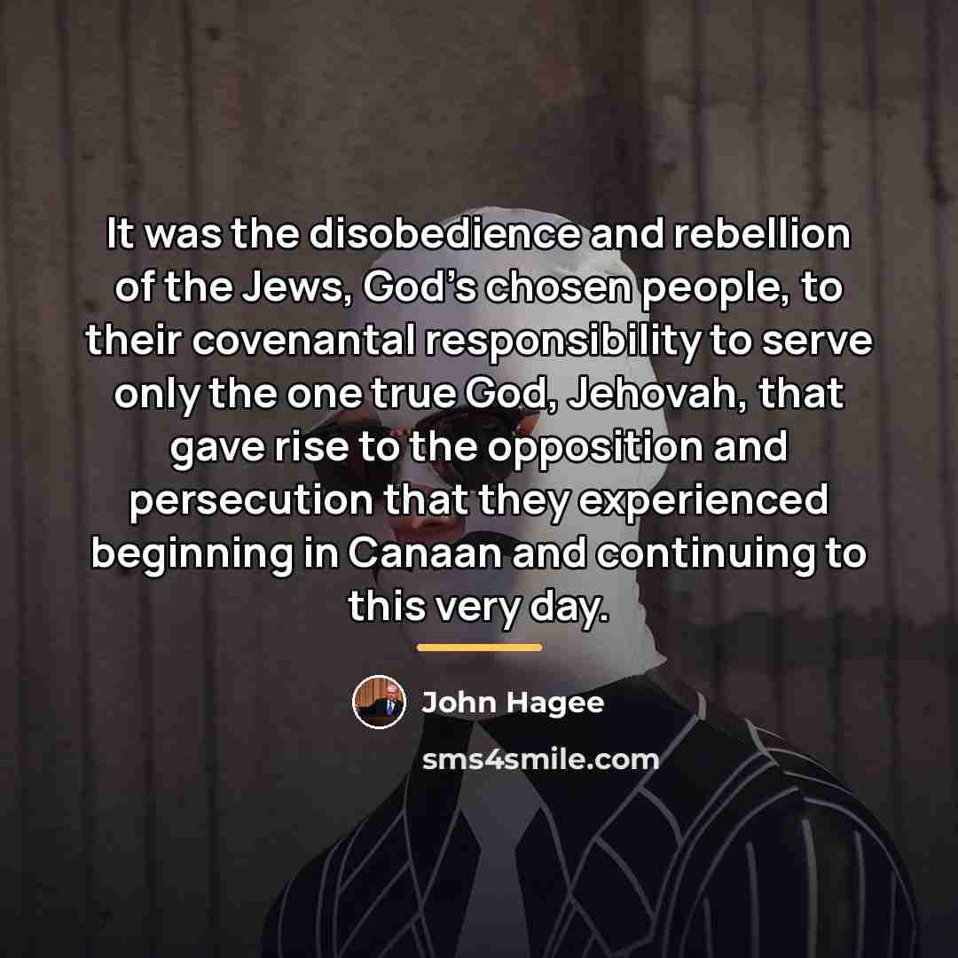 “It was the disobedience and rebellion of the Jews, God's…” quote by John Hagee