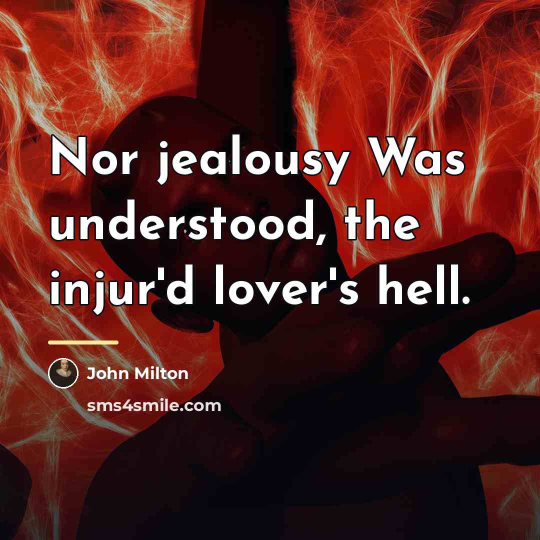 “Nor jealousy Was understood, the injur'd lover's hell.…” quote by John Milton