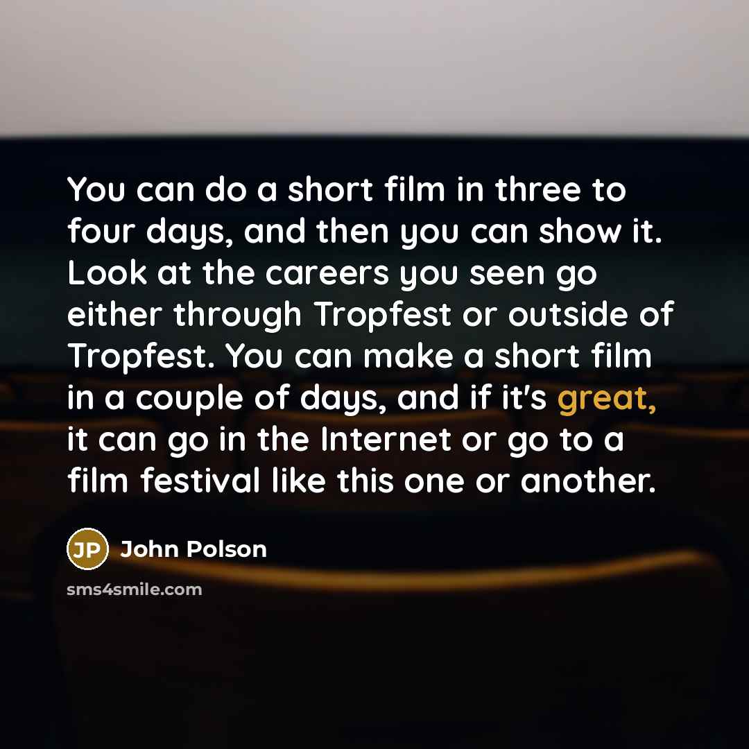 “You can do a short film in three to four…” quote by John Polson