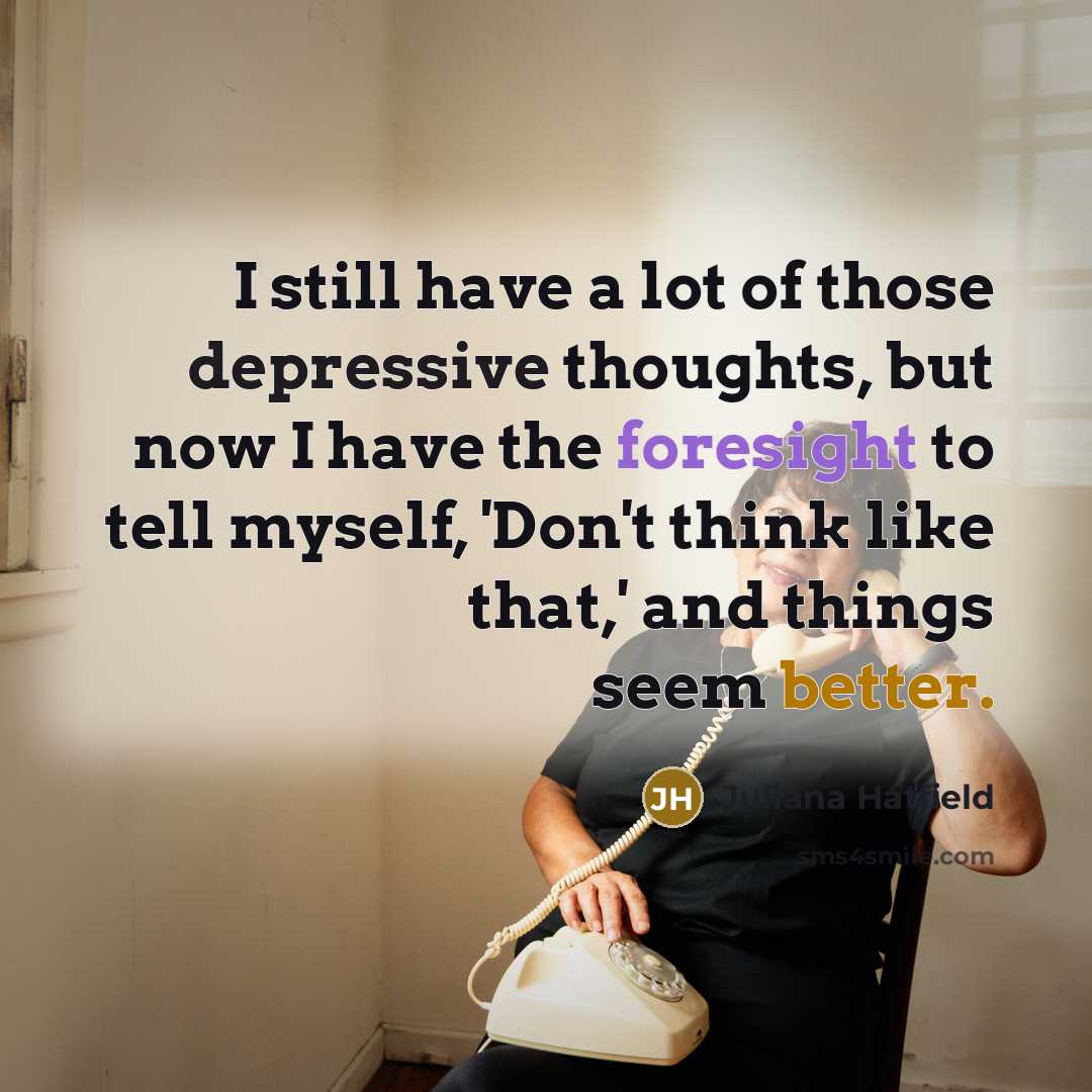 “I still have a lot of those depressive thoughts, but…” quote by Juliana Hatfield