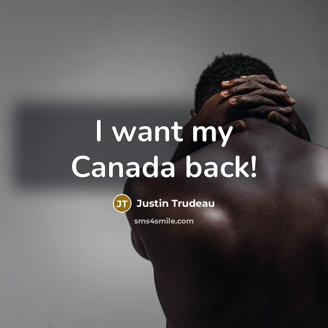“I want my Canada back!…” quote by Justin Trudeau