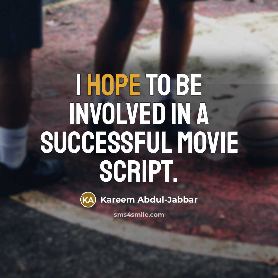 “I hope to be involved in a successful movie script.…” quote by Kareem Abdul-Jabbar