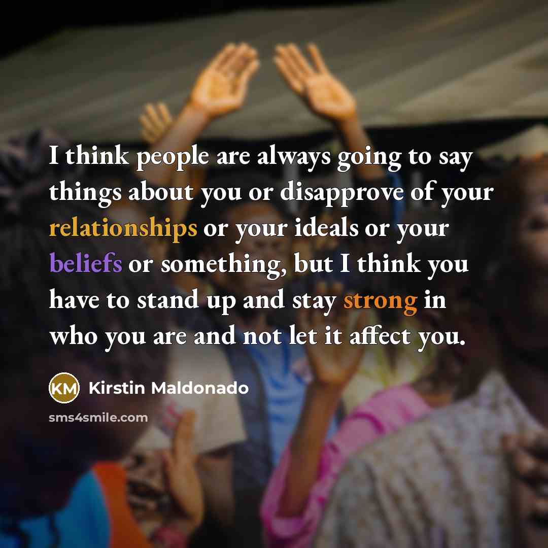 “I think people are always going to say things about…” quote by Kirstin Maldonado