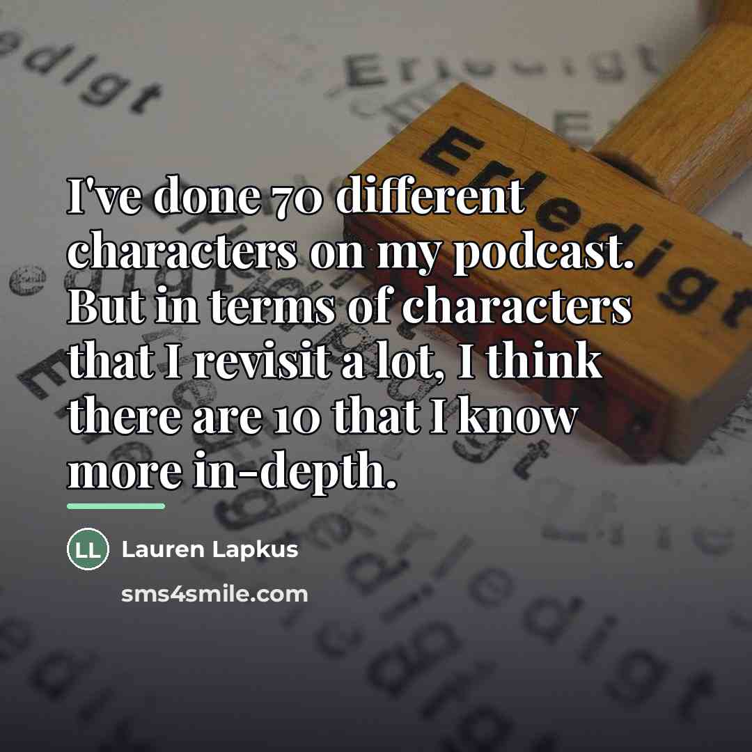 “I've done 70 different characters on my podcast. But in…” quote by Lauren Lapkus