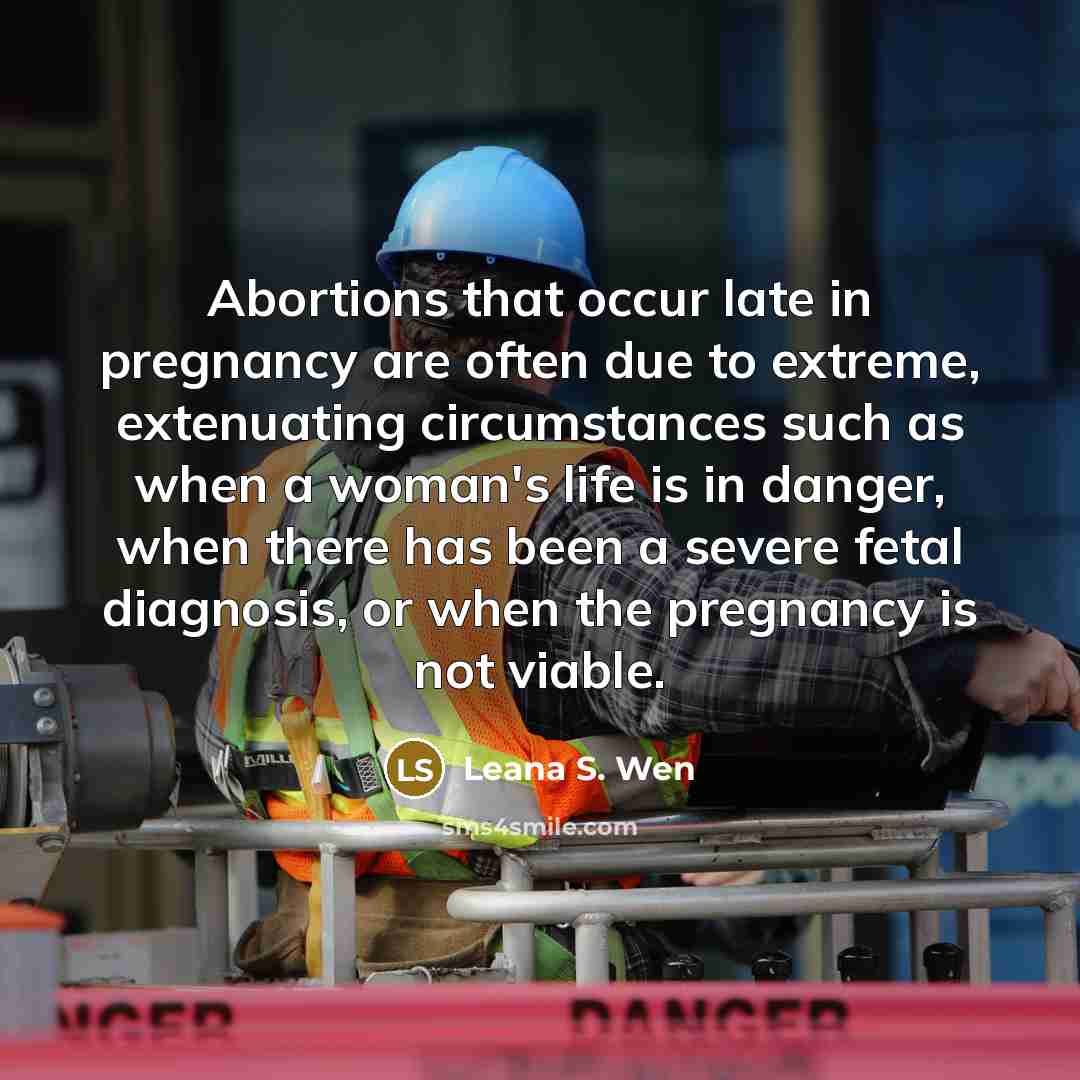“Abortions that occur late in pregnancy are often due to…” quote by Leana S. Wen