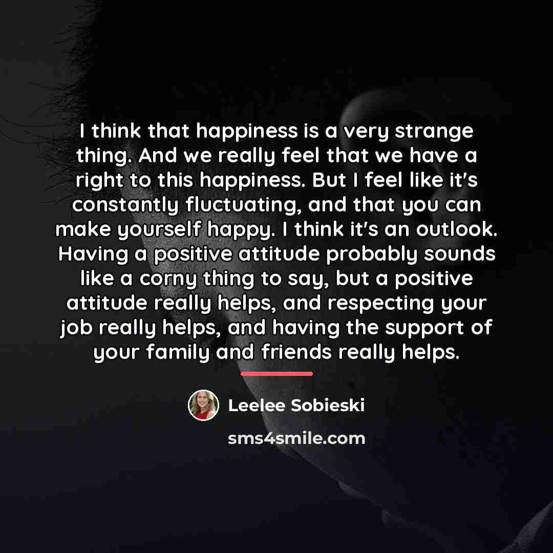 “I think that happiness is a very strange thing. And…” quote by Leelee Sobieski