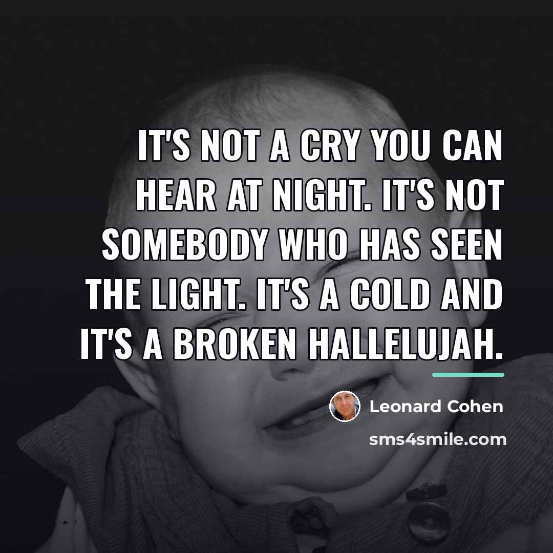 “It's not a cry you can hear at night. It's…” quote by Leonard Cohen