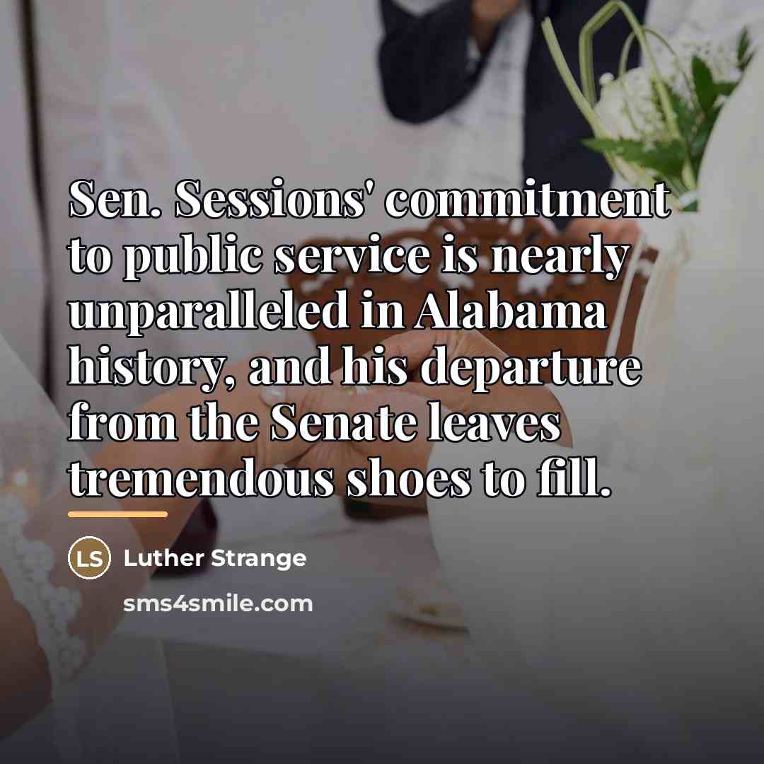 “Sen. Sessions' commitment to public service is nearly unparalleled in…” quote by Luther Strange
