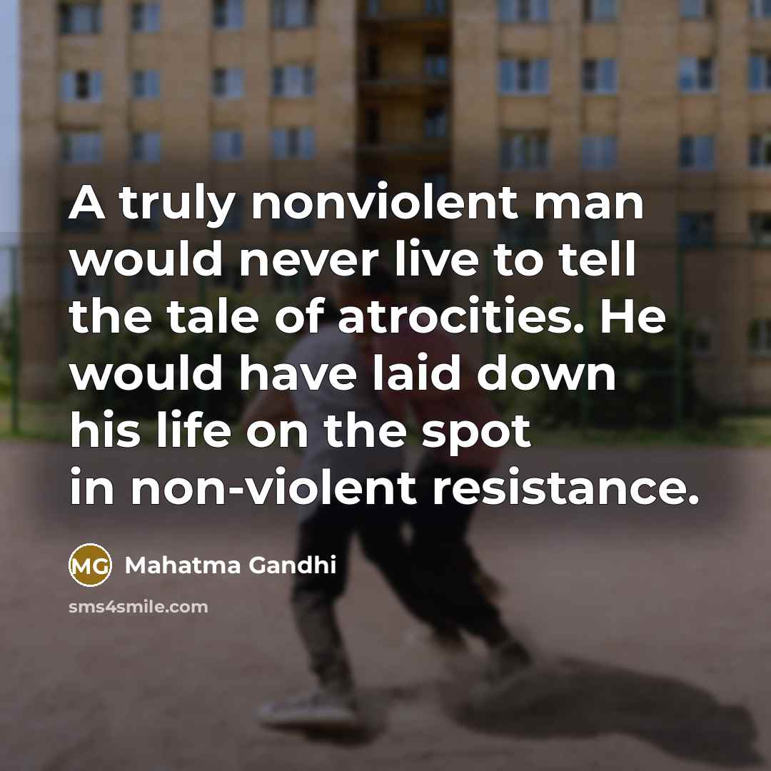 “A truly nonviolent man would never live to tell the…” quote by Mahatma Gandhi