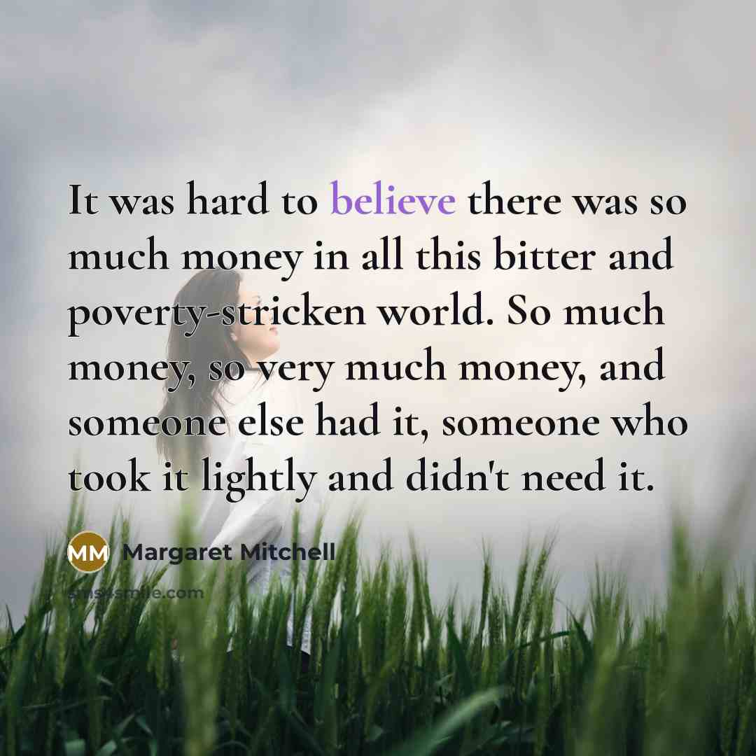 “It was hard to believe there was so much money…” quote by Margaret Mitchell