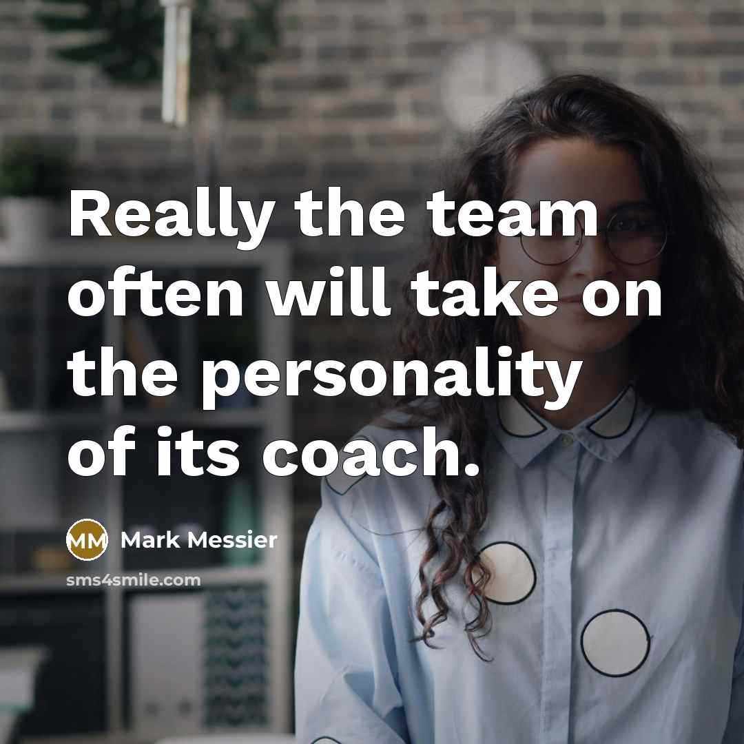 “Really the team often will take on the personality of…” quote by Mark Messier