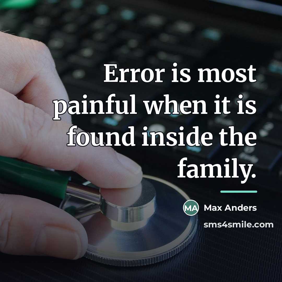 “Error is most painful when it is found inside the…” quote by Max Anders