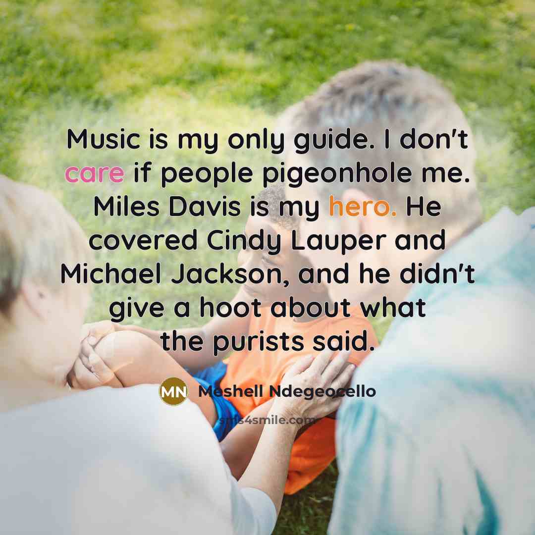 “Music is my only guide. I don't care if people…” quote by Meshell Ndegeocello