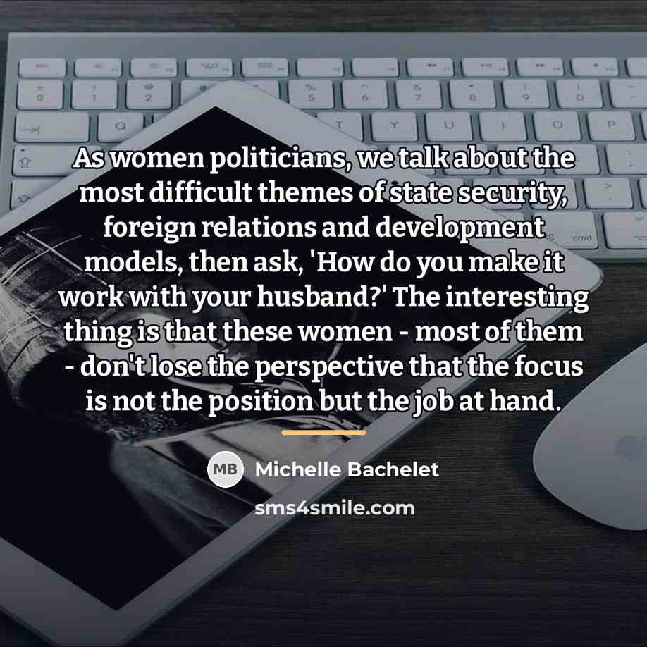 “As women politicians, we talk about the most difficult themes…” quote by Michelle Bachelet
