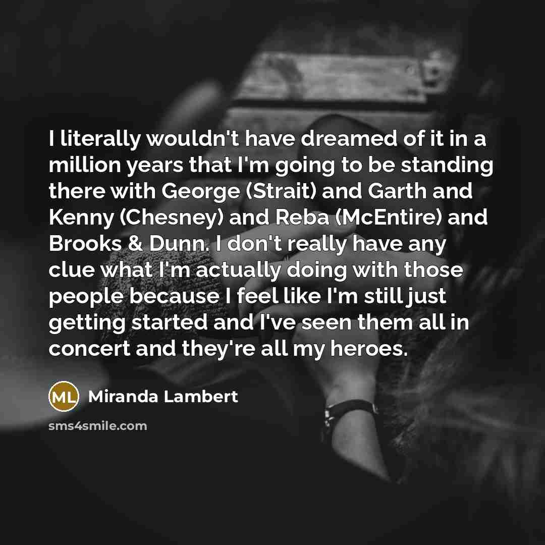 “I literally wouldn't have dreamed of it in a million…” quote by Miranda Lambert