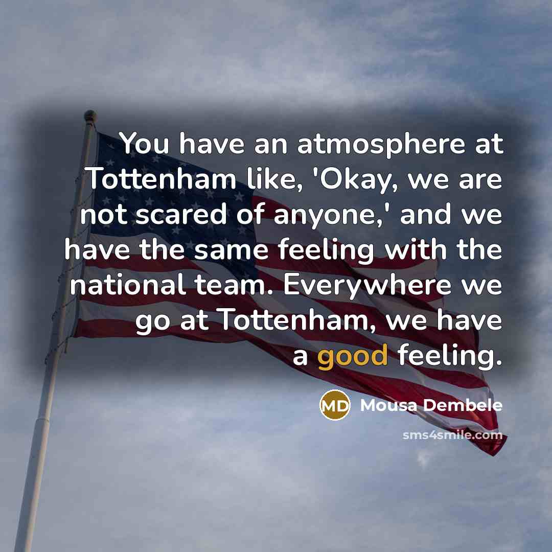 “You have an atmosphere at Tottenham like, 'Okay, we are…” quote by Mousa Dembele