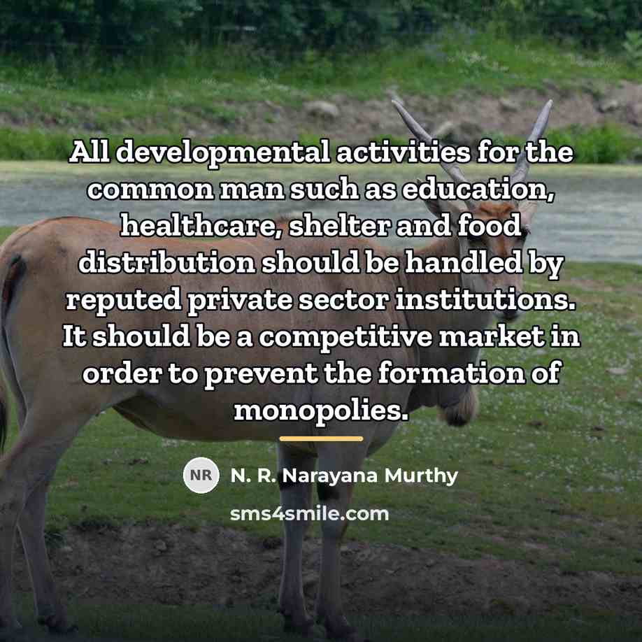 “All developmental activities for the common man such as education,…” quote by N. R. Narayana Murthy