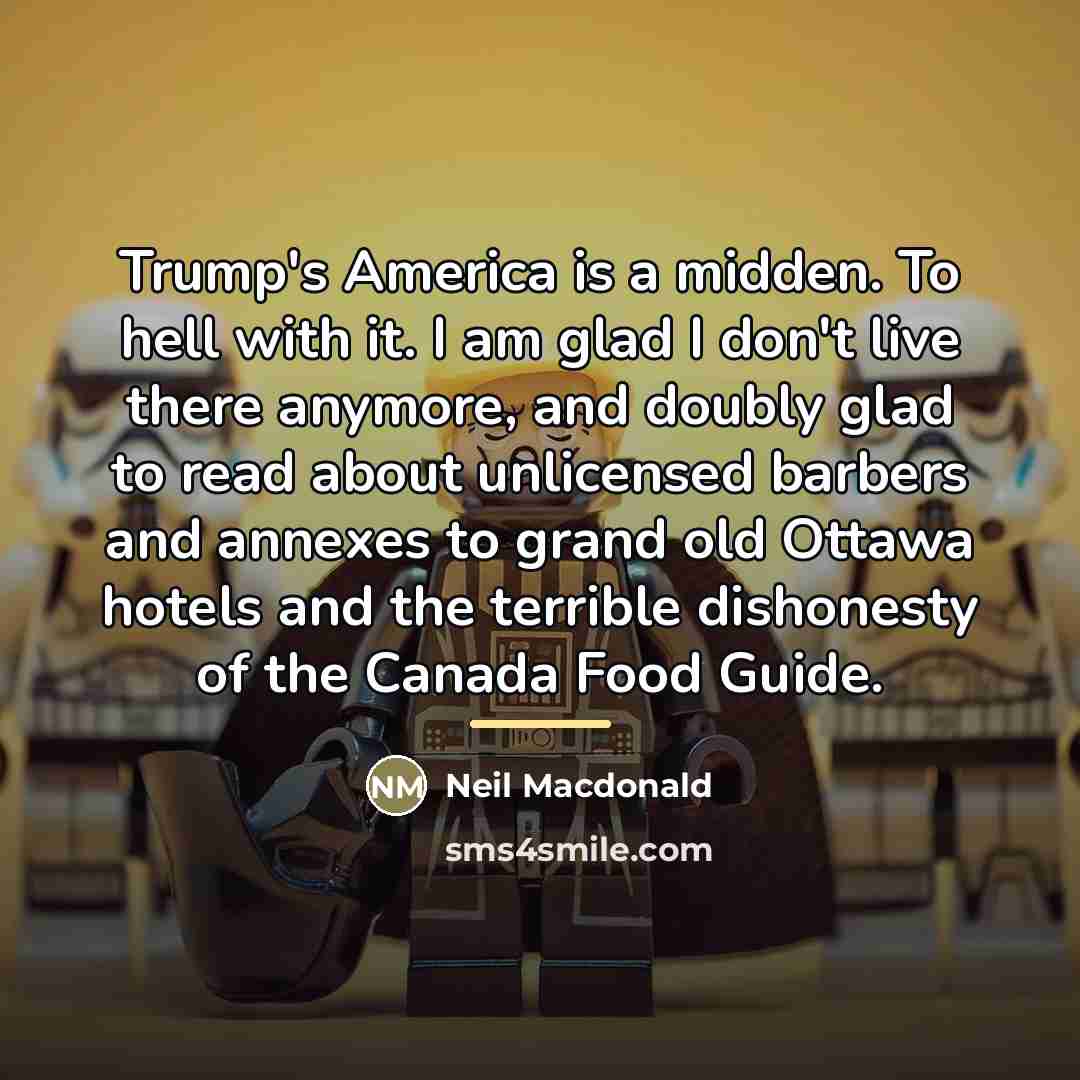 “Trump's America is a midden. To hell with it. I…” quote by Neil Macdonald