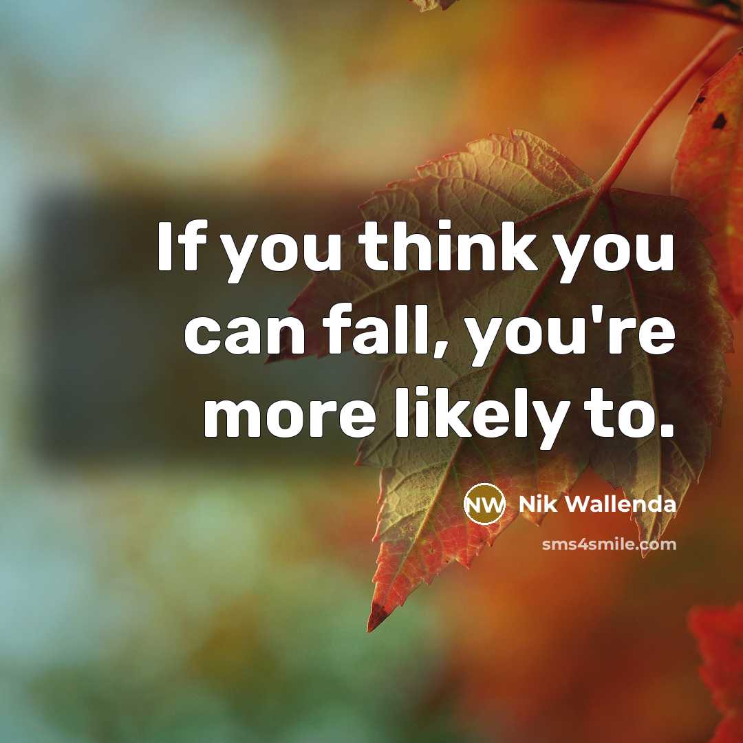 “If you think you can fall, you're more likely to.…” quote by Nik Wallenda