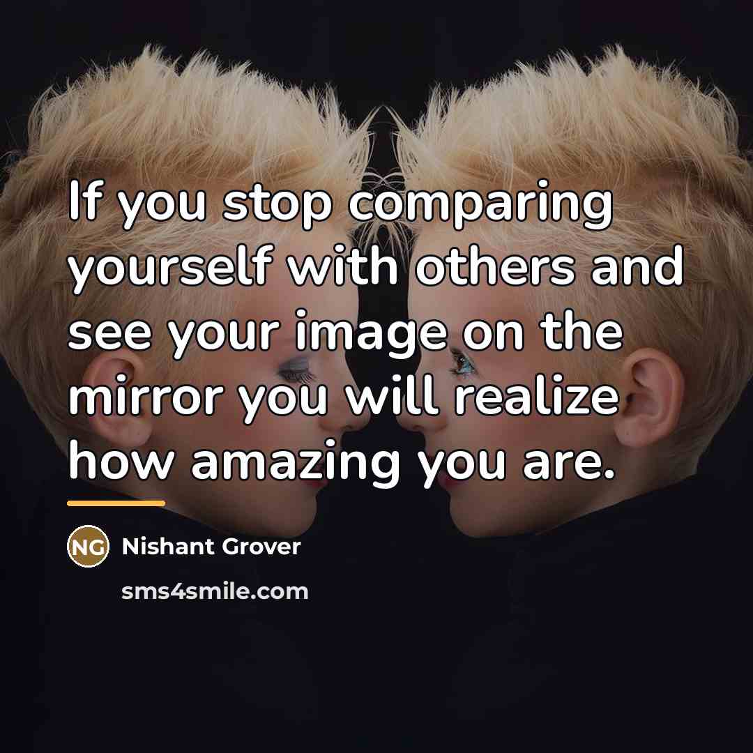 “If you stop comparing yourself with others and see your…” quote by Nishant Grover