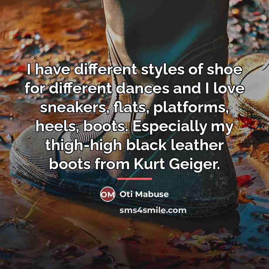 “I have different styles of shoe for different dances and…” quote by Oti Mabuse