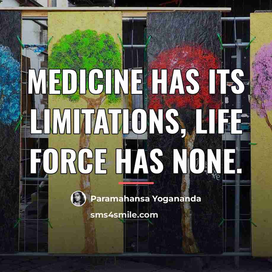 “Medicine has its limitations, Life Force has none.…” quote by Paramahansa Yogananda