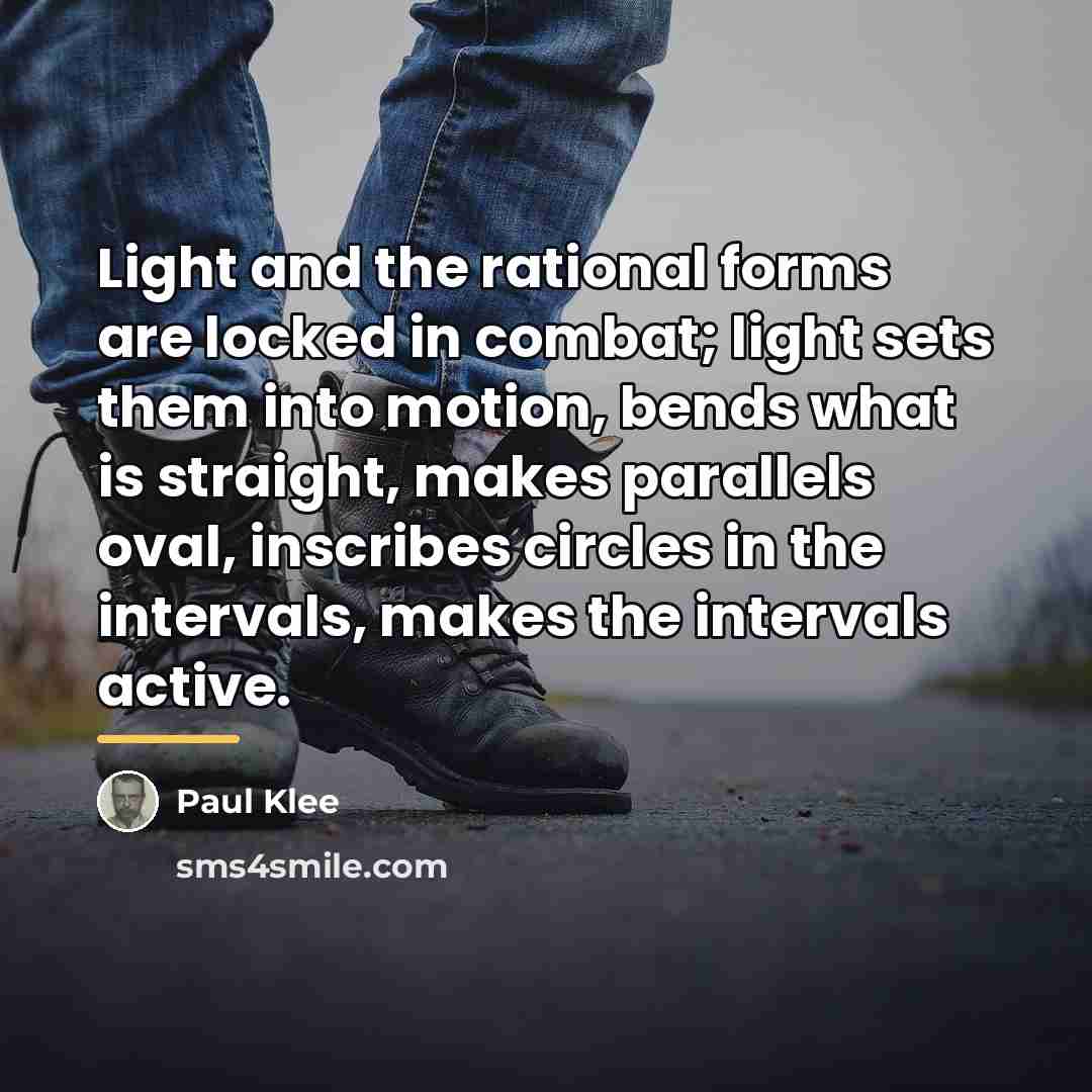 “Light and the rational forms are locked in combat; light…” quote by Paul Klee