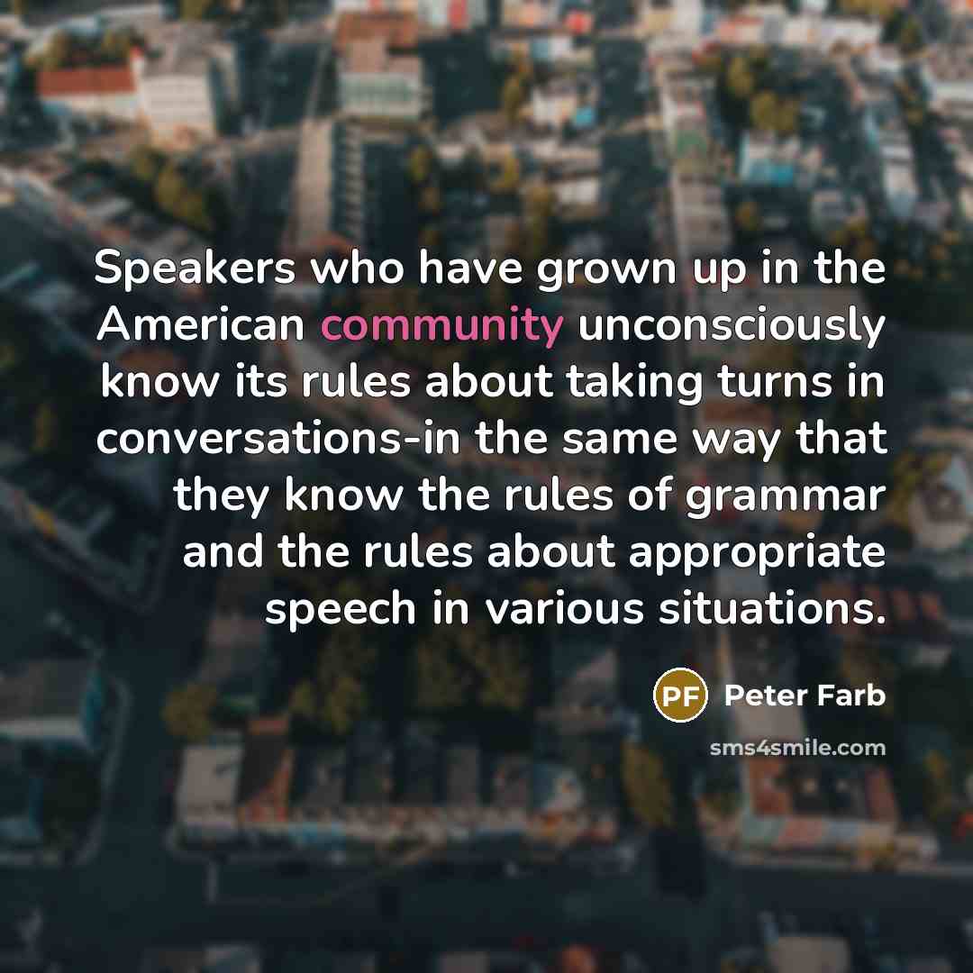 “Speakers who have grown up in the American community unconsciously…” quote by Peter Farb
