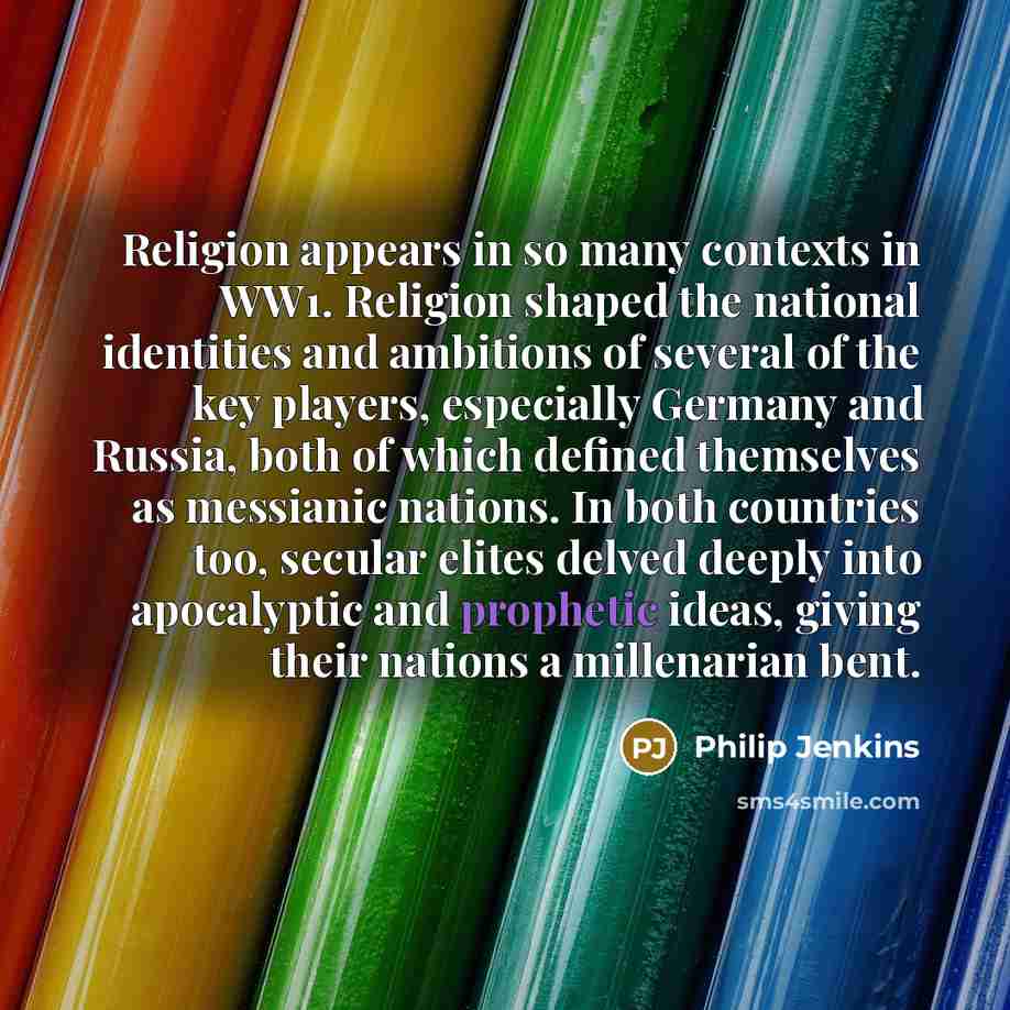 “Religion appears in so many contexts in WW1. Religion shaped…” quote by Philip Jenkins
