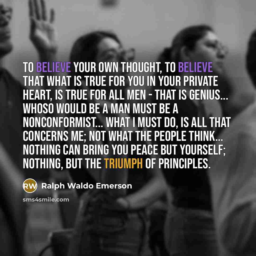 “To believe your own thought, to believe that what is…” quote by Ralph Waldo Emerson
