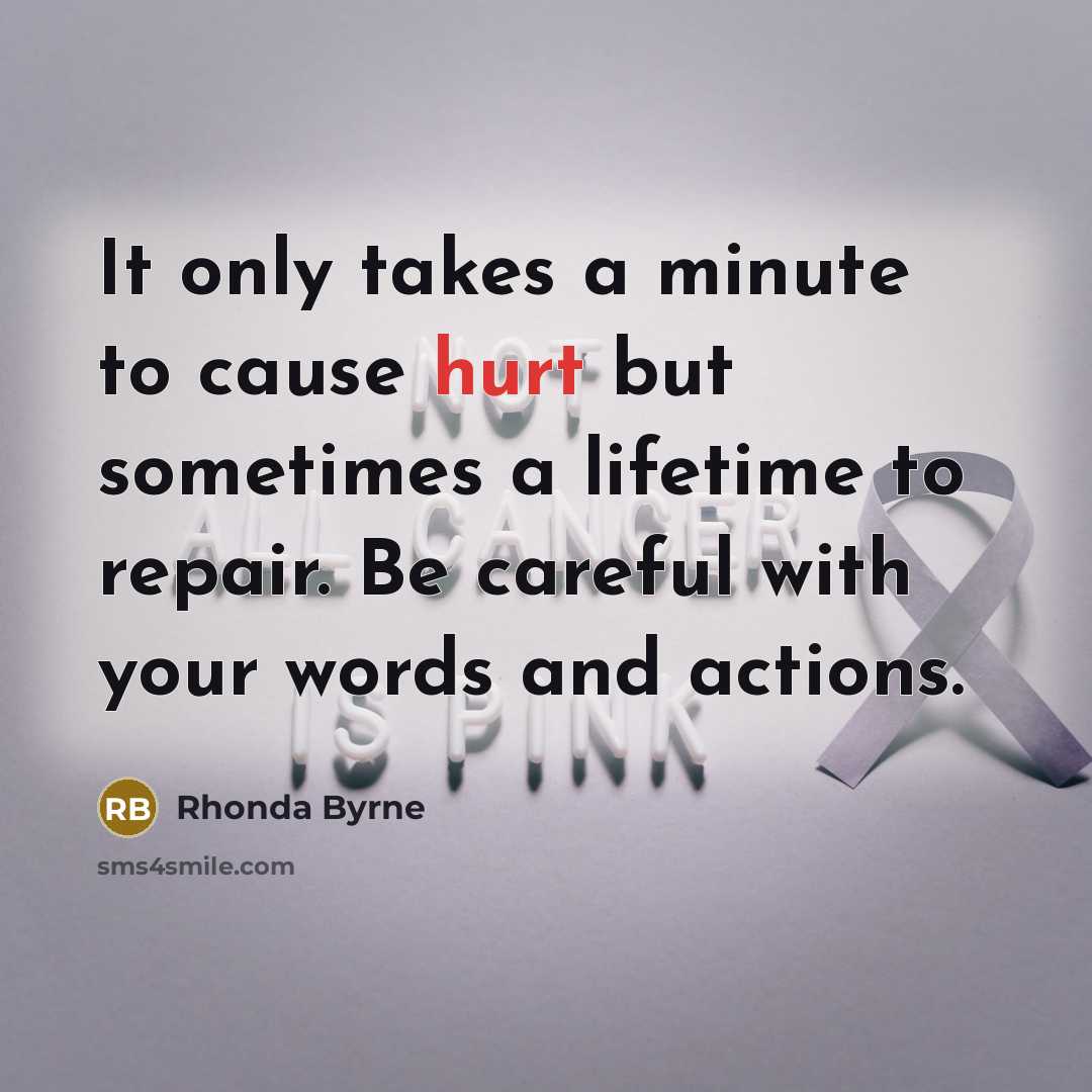 “It only takes a minute to cause hurt but sometimes…” quote by Rhonda Byrne
