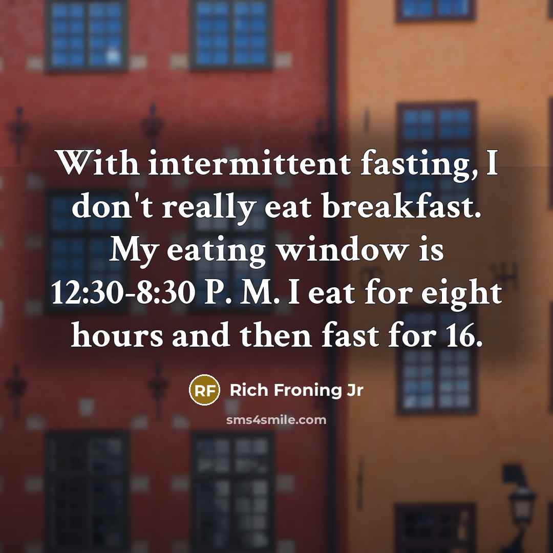 “With intermittent fasting, I don't really eat breakfast. My eating…” quote by Rich Froning Jr